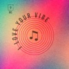 I Love Your Vibe - Single