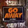 Stream & download Go Away (feat. Migos) [Remix] - Single