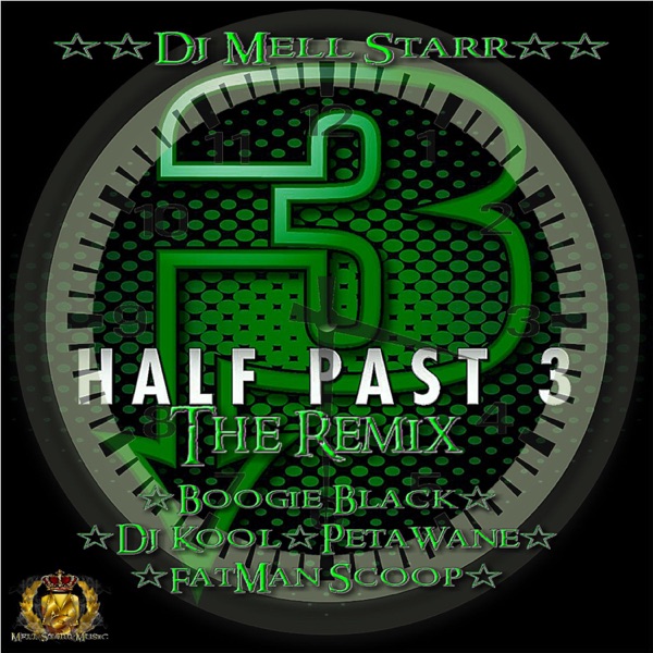 Half Past 3 (The Remix) [feat. Boogie Black, DJ Kool, Petawane & Fatman Scoop] - Single - DJ Mell Starr & Petawane