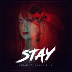Stay (feat. M.J) - Single by Nehad & Najma album reviews, ratings, credits