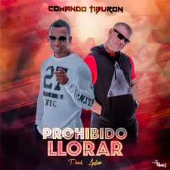 Prohibido Llorar - Single - Comando Tiburón Prohibido Llorar - Single - Comando Tiburón