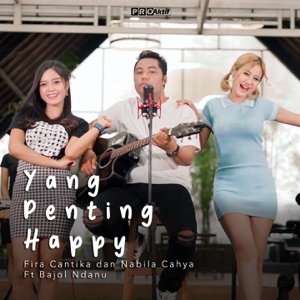 Fira Cantika & Nabila - Yang Penting Happy (feat. Bajol Ndanu) - 排舞 音乐