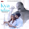 Kya Kehna - Single