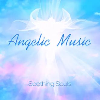 Angelic Music by Soothing Souls album reviews, ratings, credits