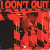 I Don't Quit - Single album lyrics, reviews, download