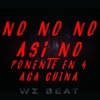 WZ Beat - No No No Así No Ponente En 4 Aca China