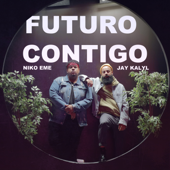 Futuro Contigo - Niko Eme & Jay Kalyl