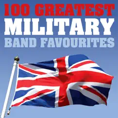 100 Greatest Military Band Favourites by Various Artists album reviews, ratings, credits