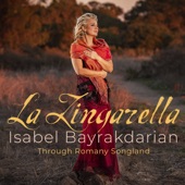 Isabel Bayrakdarian – La Zingarella: Through Romany Songland artwork