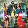 Kar Raha Hu Masti - Single album lyrics, reviews, download