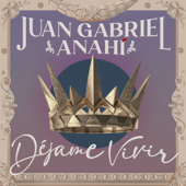 Déjame Vivir - Juan Gabriel & Anahí