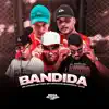Bandida (feat. Mc Natan SB & DJ CF) - Single album lyrics, reviews, download