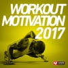 Workout Motivation 2017 (Unmixed Workout Music Ideal for Gym, Jogging, Running, Cycling, Cardio and Fitness) ジャケット写真