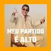 Meu Partido É Alto! album lyrics, reviews, download