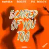 Scared of You Too - Single album lyrics, reviews, download