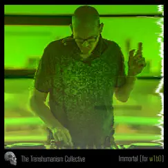 Immortal (For W1b0) - Single by The Transhumanism Collective album reviews, ratings, credits