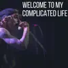 Welcome to My Complicated Life - Single album lyrics, reviews, download