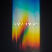 A Brighter Life artwork