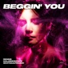 Beggin' You - Single