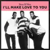 I'll Make Love To You - EP album lyrics, reviews, download