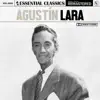 Essential Classics, Vol. 50: Agustín Lara (Remastered 2022) album lyrics, reviews, download