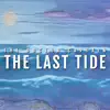 The Last Tide album lyrics, reviews, download