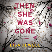 Then She Was Gone: A Novel - Lisa Jewell Cover Art