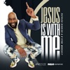 Jesus Is with Me - Single