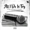 Stream & download All I Do Is Try (feat. KG & Cassidy) - Single