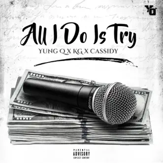 All I Do Is Try (feat. KG & Cassidy) by Yung Q song reviws