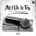 All I Do Is Try (feat. KG & Cassidy) song reviews