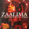 Stream & download Zaalima (feat. Legend & SPARTAN RAGE) - Single