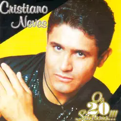 Os 20 Sucessos - Cristiano Neves