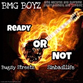 BMG Boyz/ Bugsy Streetz & Sinbad 1Life - Ready or Not (feat. Sinbad 1Life)