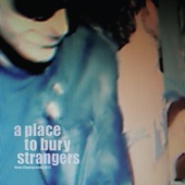 A Place to Bury Strangers - Keep Slipping Away 2022