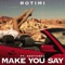 Make You Say - Rotimi & Nektunez lyrics