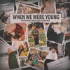 When We Were Young - Single