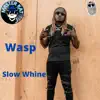 Slow Whine (feat. Mark Topsecret) - Single album lyrics, reviews, download
