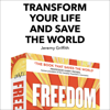 Transform Your Life and Save the World: Through the Dreamed of Arrival of the Rehabilitating Biological Explanation of the Human Condition (Unabridged) - Jeremy Griffith