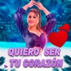 Quiero Ser Tu Corazón - Single