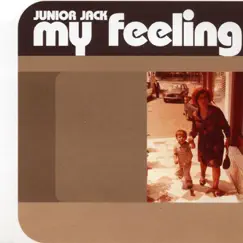 My Feeling - EP by Junior Jack album reviews, ratings, credits