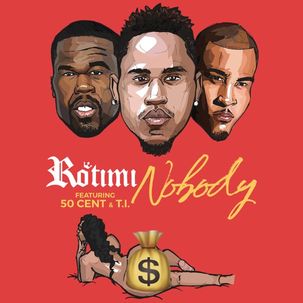 Nobody (feat. 50 Cent & T.I.) - Single - Rotimi