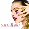 Across My Mind the Best Lounge & Chill Out Tunes By Giacomo Bondi