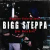 Bigg Steppa (feat. Bigga$tate & Spenzo) - Single album lyrics, reviews, download