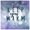 Keep You Warm by Sam Tsui iTunes Track 1