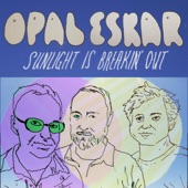 Opal Eskar - Sunlight Is Breakin' Out (feat. Karl Blau, Heyward Howkins & Chet Delcampo)