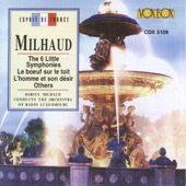 Milhaud: The 6 Little Symphonies, Le bœuf sur le toit, L'homme et son désir & Other Works artwork