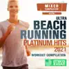 Ultra Beach Running Platinum Hits 2021 Workout Compilation (Fitness Mixed Version 160 Bpm) [DJ Mix] album lyrics, reviews, download