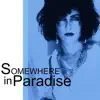 Somewhere in Paradise - Single album lyrics, reviews, download