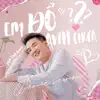 Em Đổ Anh Chưa (Dance Version) - Single album lyrics, reviews, download